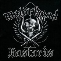 Motrhead, Bastards