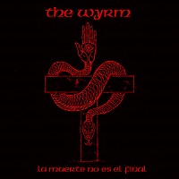 The Wyrm, La Muerte Es No El Final