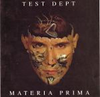 Test Dept, Materia Prima