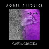 Morte Psíquica - Camera Obscura – 2021