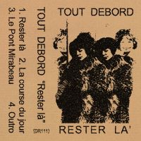 Tout Debord - Rester Là – 2011