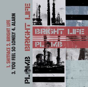 Plomb, Bright Life