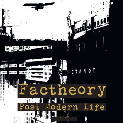 Factheory, Post Modern Life