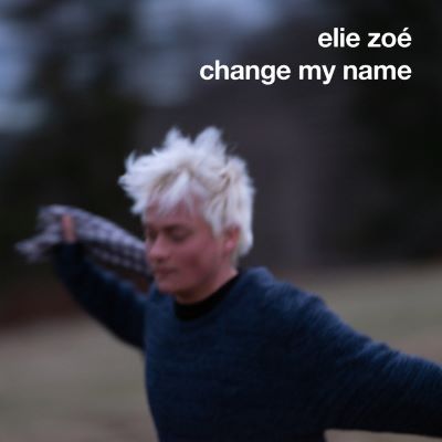 Elie Zoe, Change My Name